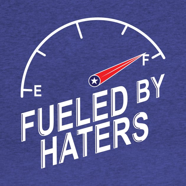 Fueled By Haters by StarkContrastDesigns